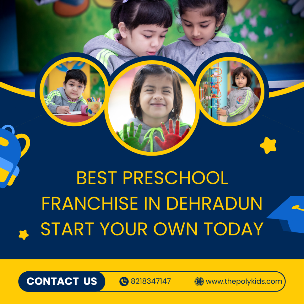 Best Preschool Franchise In Dehradun Start Your Own Today