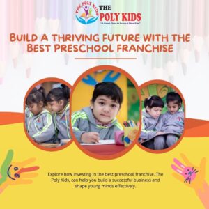 Build A Thriving Future With The Best Preschool Franchise