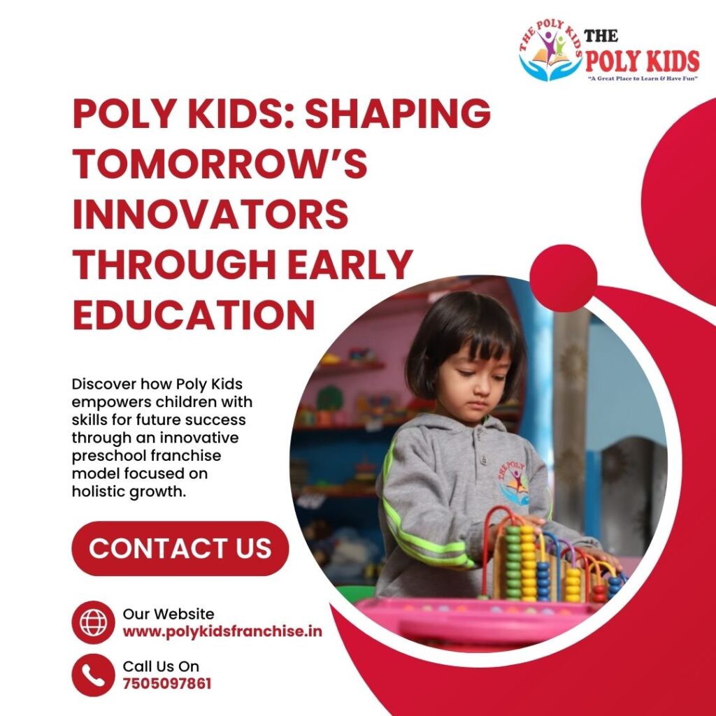 Poly Kids Shaping Tomorrow’s Innovators Through Early Education