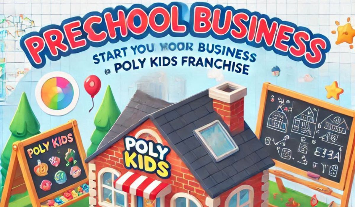 Start Your Preschool Business With Poly Kids Franchise