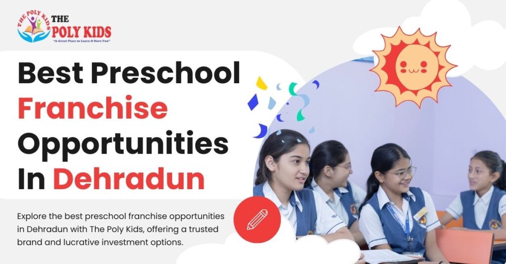 Best Preschool Franchise Opportunities In Dehradun