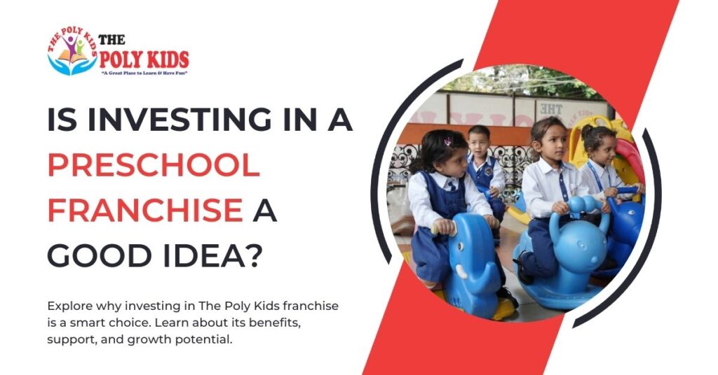 Is Investing In A Preschool Franchise A Good Idea