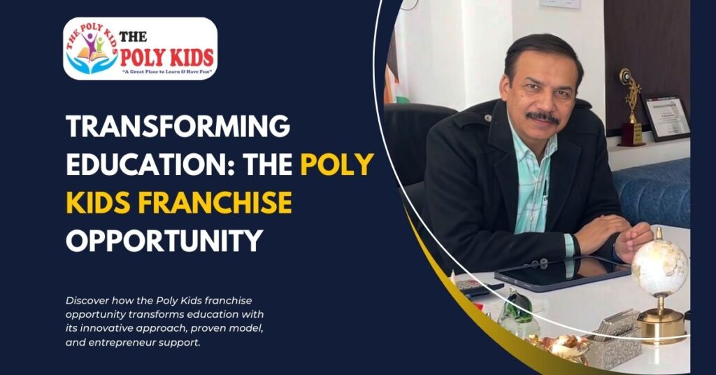 Transforming Education The Poly Kids Franchise Opportunity