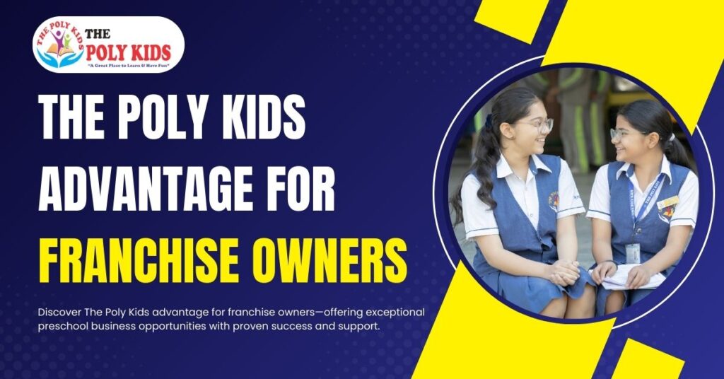 The Poly Kids Advantage For Franchise Owners