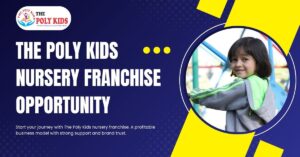 The Poly Kids Nursery Franchise Opportunity