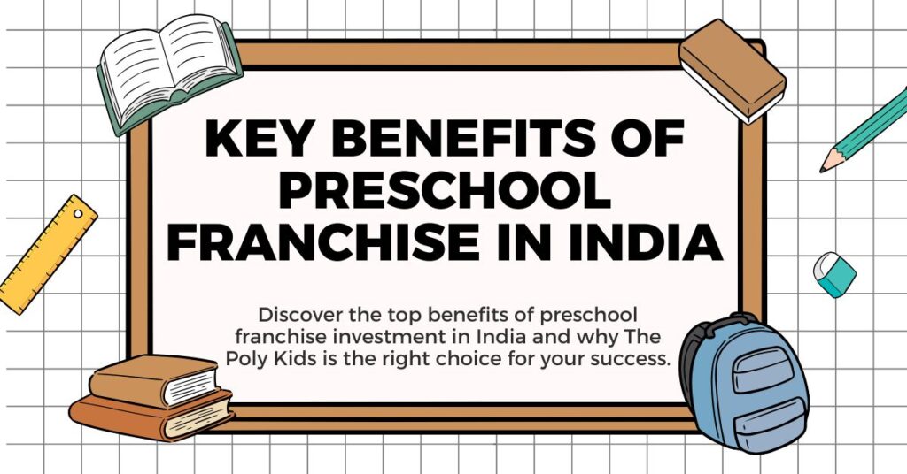 Key benefits of preschool franchise in india