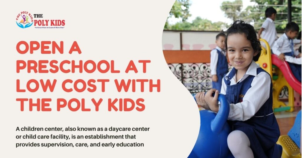 Open a preschool at low cost with the poly kids