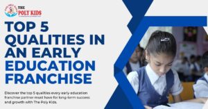 Top 5 qualities in an early education franchise